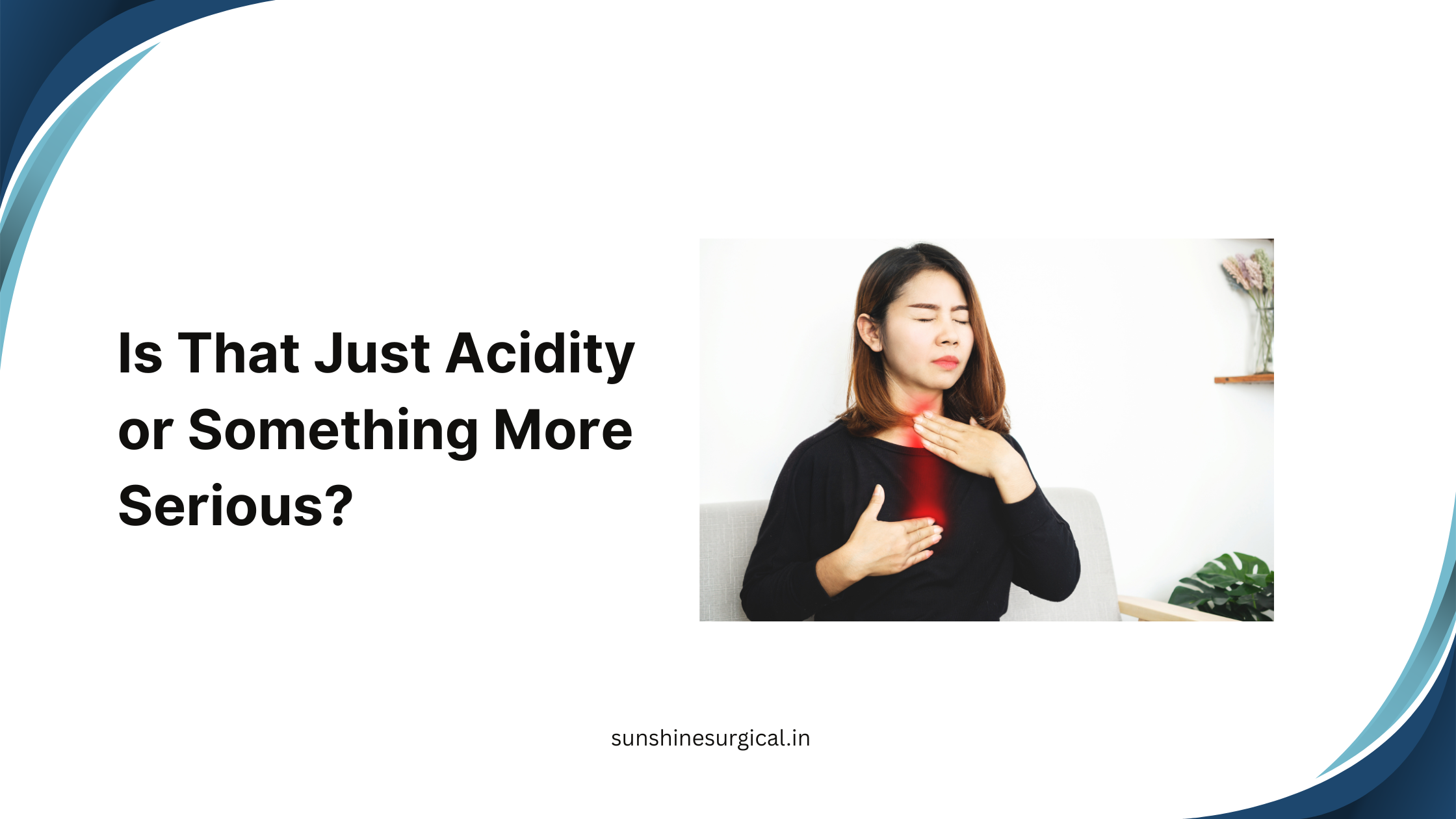 Acidity or Something Serious?